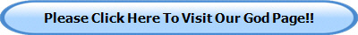 Please Click Here To Visit Our God Page!!