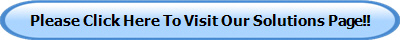 Please Click Here To Visit Our Solutions Page!!