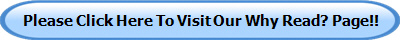 Please Click Here To Visit Our Why Read? Page!!