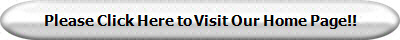 Please Click Here to Visit Our Home Page!!