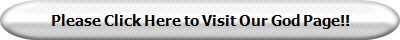 Please Click Here to Visit Our God Page!!