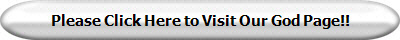 Please Click Here to Visit Our God Page!!