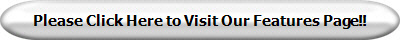 Please Click Here to Visit Our Features Page!!