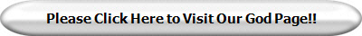 Please Click Here to Visit Our God Page!!