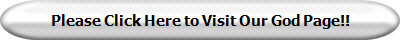 Please Click Here to Visit Our God Page!!